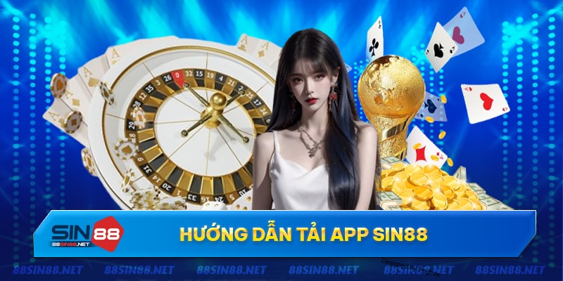 Hướng dẫn tải app nhà cái Sin88 cho từng hệ điều hành