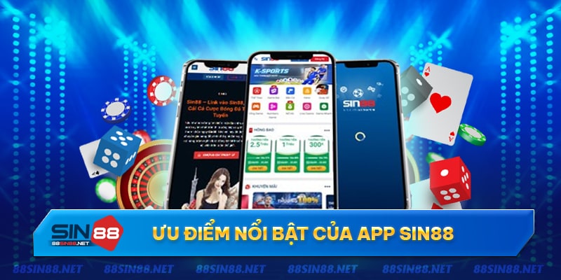 Các ưu điểm khi tải app Sin88 về điện thoại